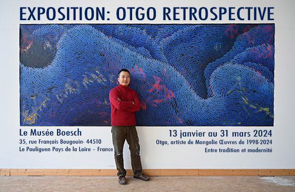 EXPOSITION: OTGO RETROSPECTIVE 13 janvier au 31 mars 2024  Otgo, artiste de Mongolie Œuvres de 1998-2024 Entre tradition et modernité Le Musée Boesch  35, rue François Bougouin- 44510 Le Pouliguen Pays de la Loire – France